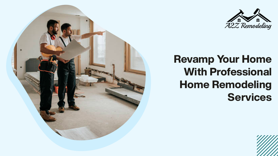 Revamp Your Home with Professional Home Remodeling Services
