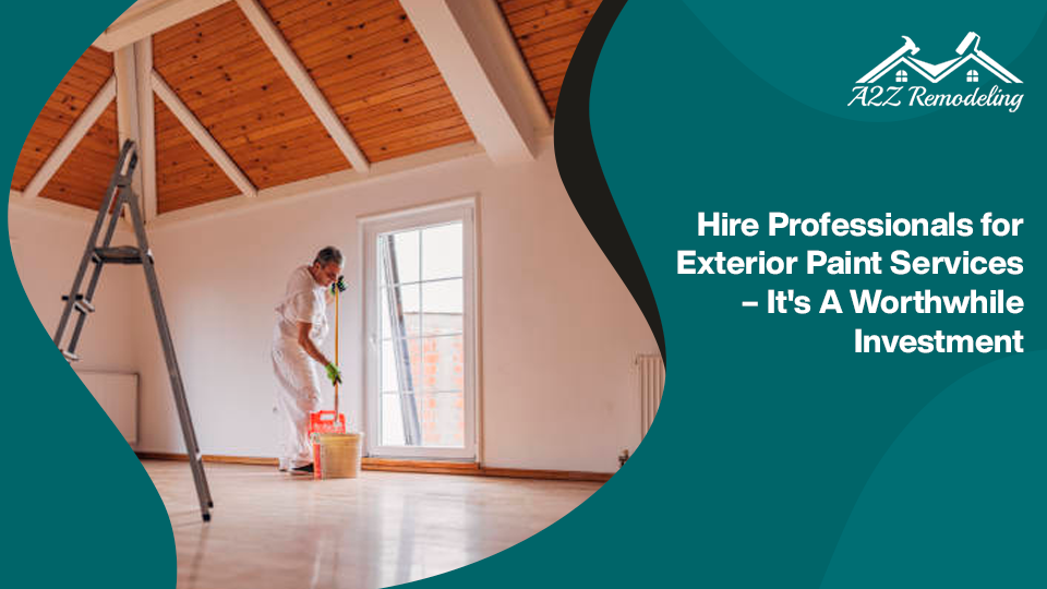 Hire Professionals for Exterior Paint Services – It's A Worthwhile Investment